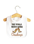 The World Needs More Cowboys Baby Bib