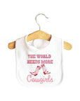 The World Needs More Cowgirls Baby Bib