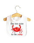Too Cute To Be Crabby Baby Bib