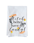 Witch Better Have my Candy! Kitchen Towel