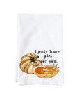 I Only Have Pies Kitchen Towel