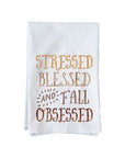 Stressed, Blessed & Fall Obsessed Kitchen Towel
