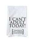 I Can't Adult Today Kitchen Towel