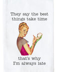 The Best Things Take Time Kitchen Towel