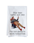 I'm Not Working Tomorrow Kitchen Towel