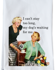 Can't Stay Long Kitchen Towel
