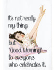 Good Morning To Everyone Who Celebrates It Kitchen Towel