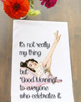 Good Morning To Everyone Who Celebrates It Kitchen Towel