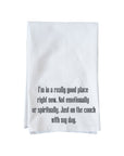 I'm in a really good place right now Kitchen Towel