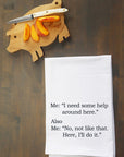 I Need Help Around Here Kitchen Towel