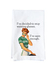 I've Seen Enough Kitchen Towel