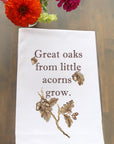 Great Oaks From Tiny Acorns Grow Kitchen Towel