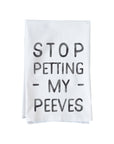 Stop Petting my Peeves Kitchen Towel