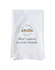 Squeal On Friend Kitchen Towel