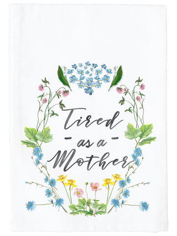 Tired as a Mother Kitchen Towel
