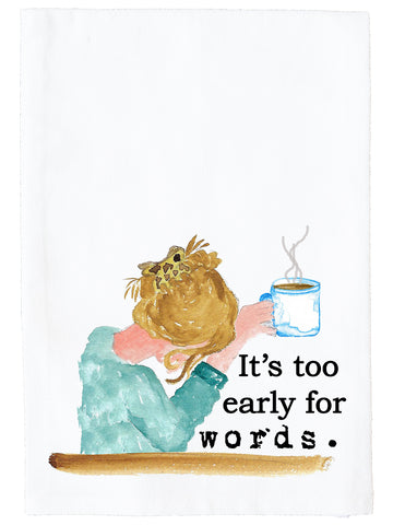 Too Early For Words Kitchen Towel