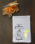 Tequila takes my problems Kitchen Towel