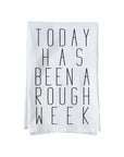 Today has been a Rough Week Kitchen Towel