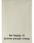 Be Happy, It Drives People Crazy Natural Kitchen Towel