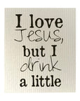 I Love Jesus, But I Drink A Little Bio-degradable Cellulose Dishcloth Set of 2