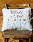 Today is a Day to Be Happy White Rectangular Pillow with Piping