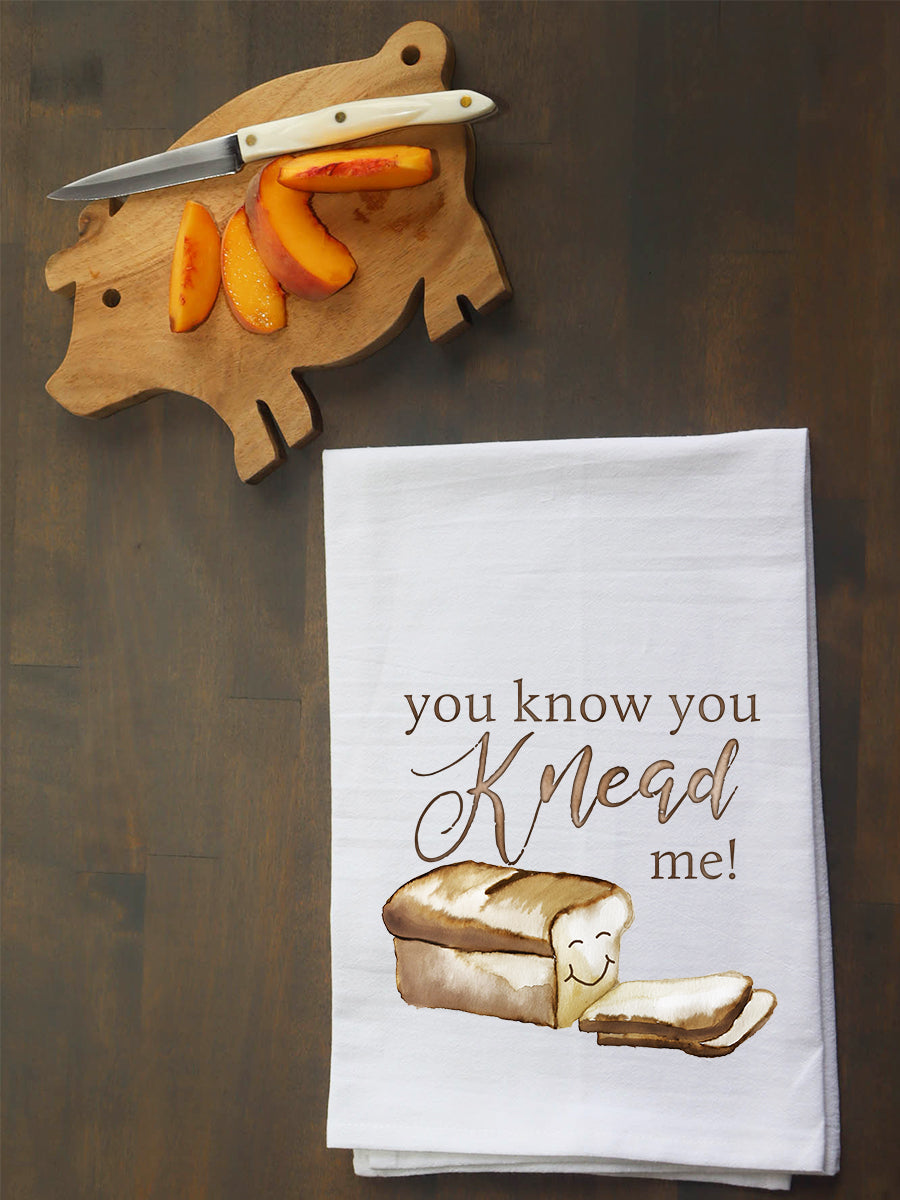 You Know You Knead Me! Kitchen Towel