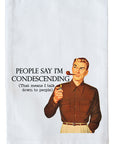 I'm Condescending Kitchen Towel