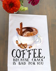 Coffee is Crack Kitchen Towel