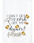 Cork Off My Dinner! Kitchen Towel