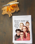 Don't hate us 'cuz you ain't us! Kitchen Towel