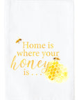 Home is Where Your Honey is... Kitchen Towel