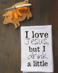 I Love Jesus, but I Drink a Little Kitchen Towel