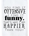 You Find it Offensive Kitchen Towel