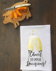 Cheers to Pour Decisions Kitchen Towel