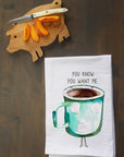 You Know You Want Me Kitchen Towel