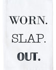Worn. Slap. Out. Kitchen Towel
