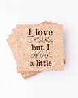 I love Jesus but I Drink a Little Natural Cork Coasters - Set of 4