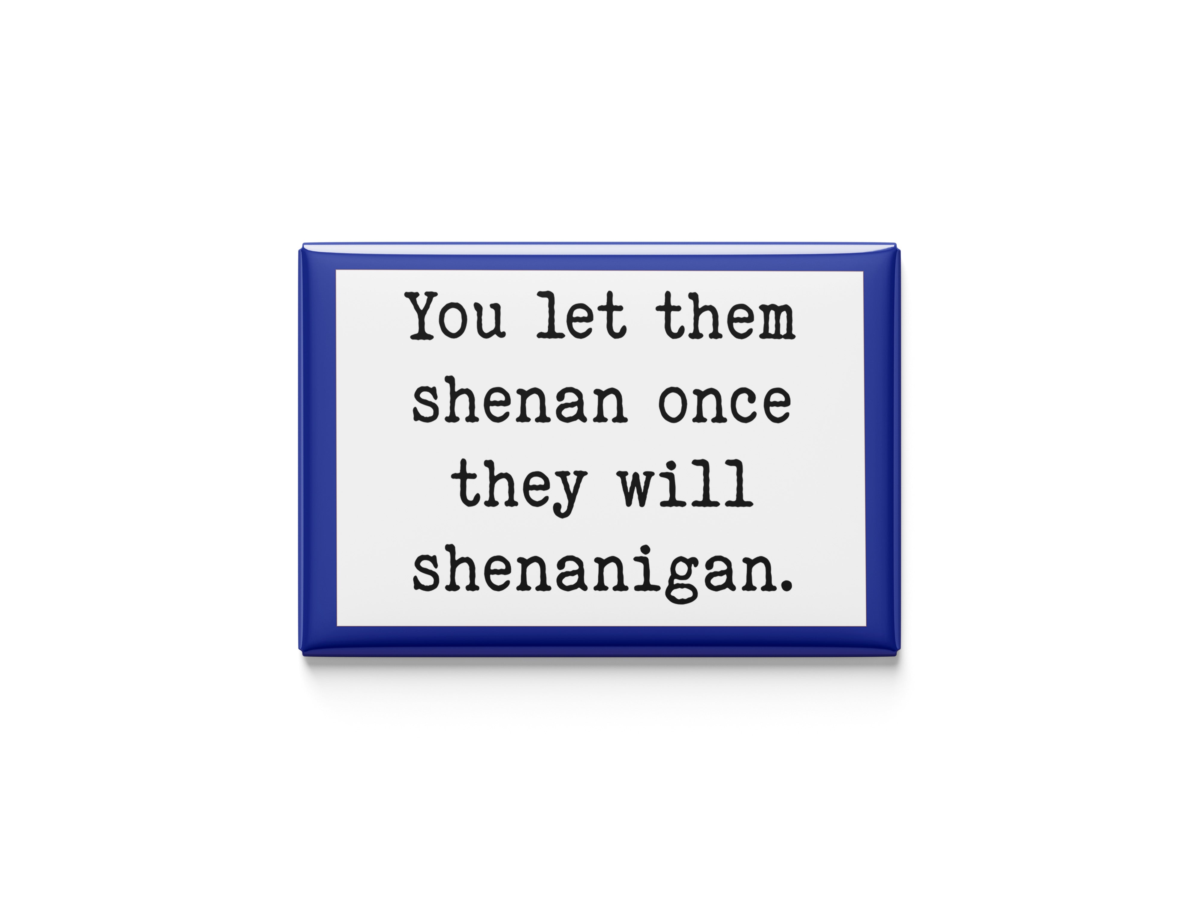 Shenan Once Kitchen Magnet