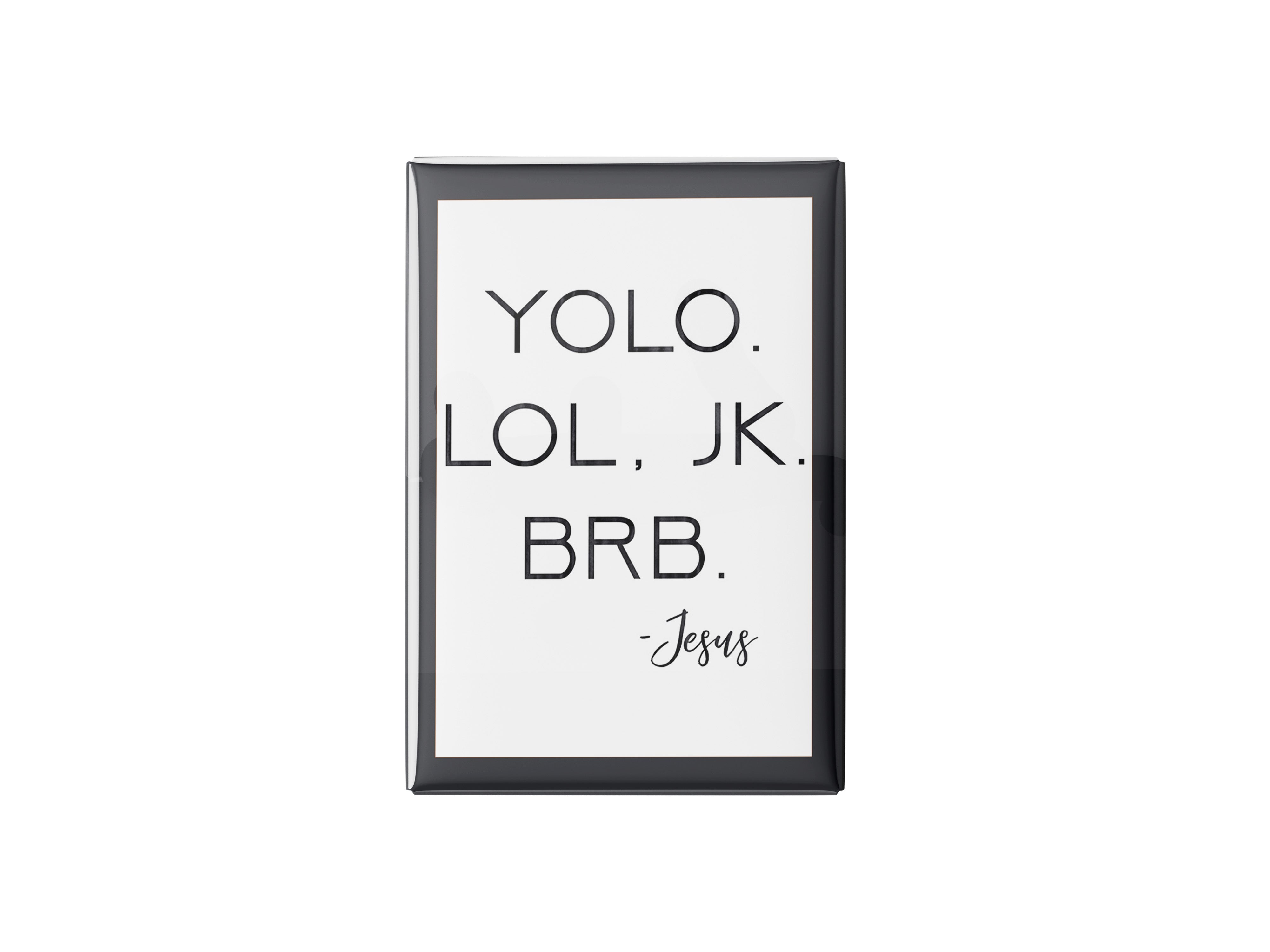 Be Right Back Jesus Kitchen Magnet