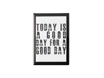 Today is a Good Day Kitchen Magnet