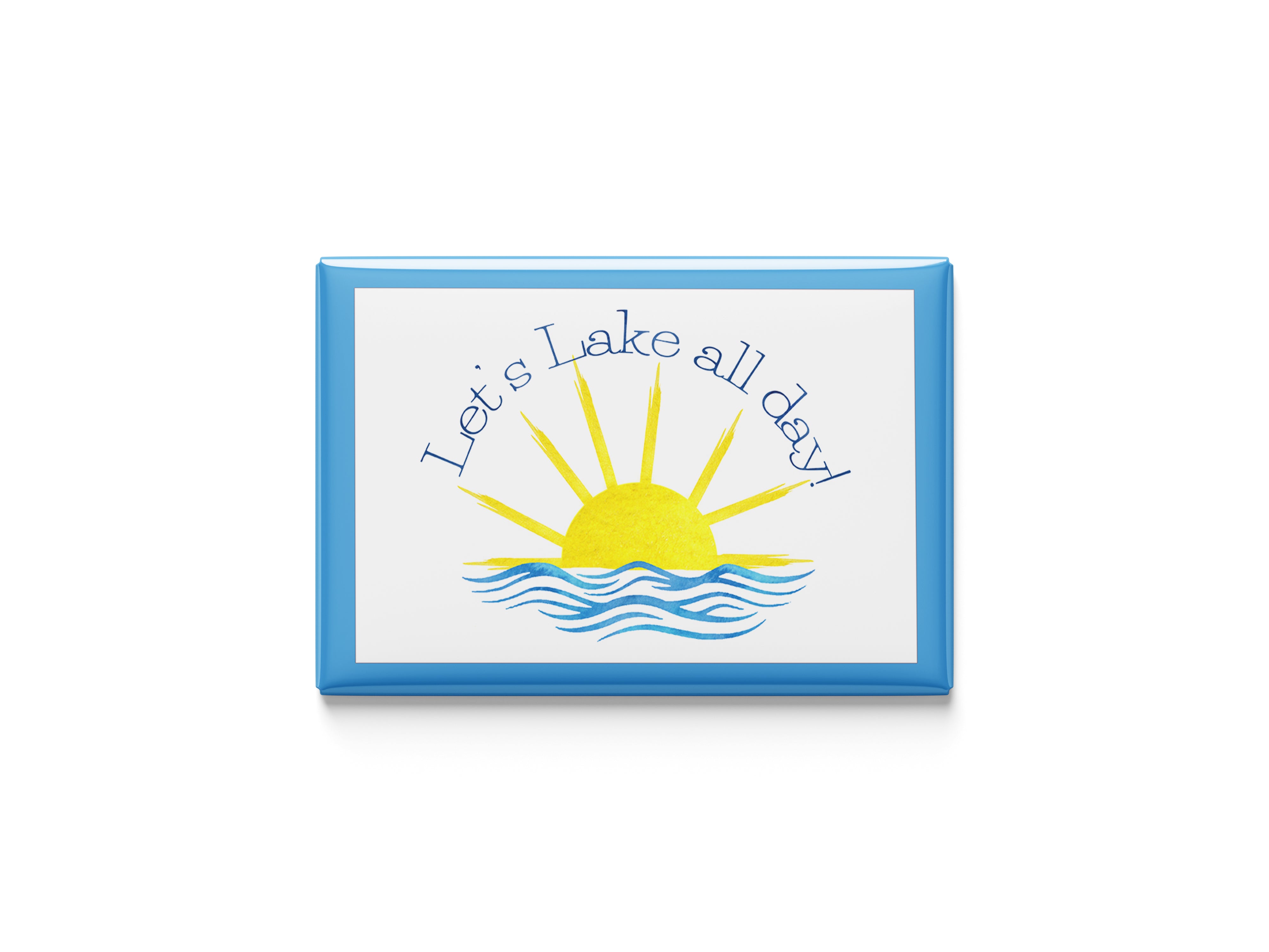 Let's lake all day Kitchen Magnet