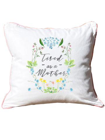 Tired As A Mother White Square Pillow with Piping