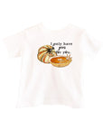 I Only Have Pies For You Toddler Tee