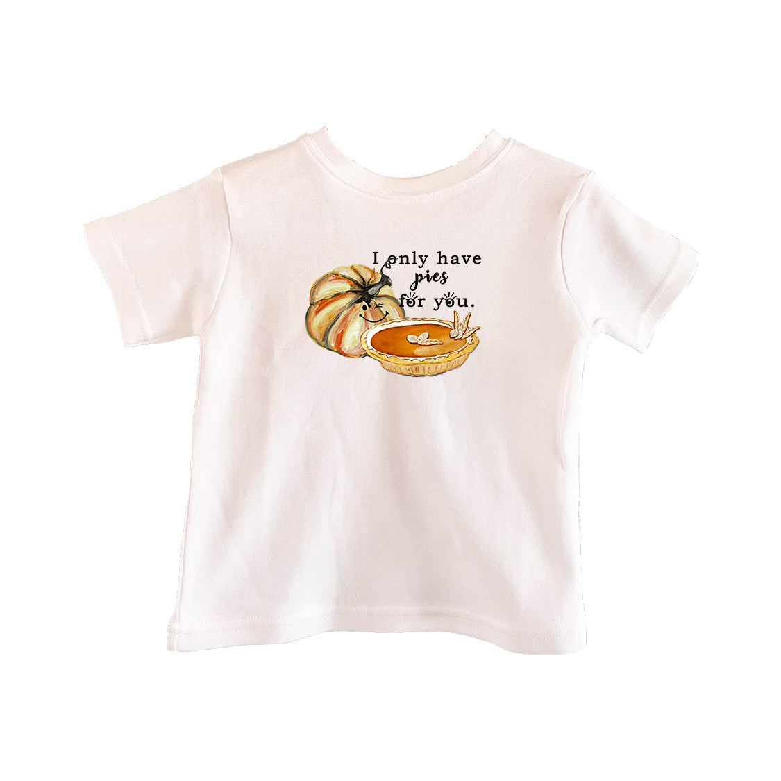I Only Have Pies For You Toddler Tee