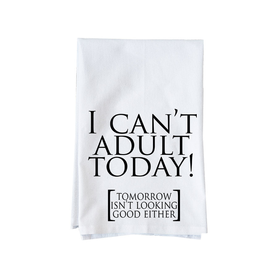 I Can't Adult Today Kitchen Towel