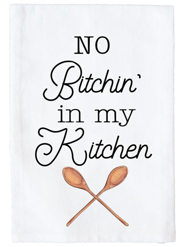 No Bitchin In My Kitchen Kitchen Towel