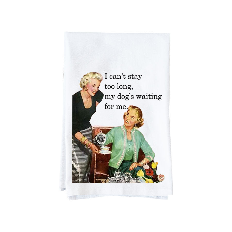 Can't Stay Long Kitchen Towel
