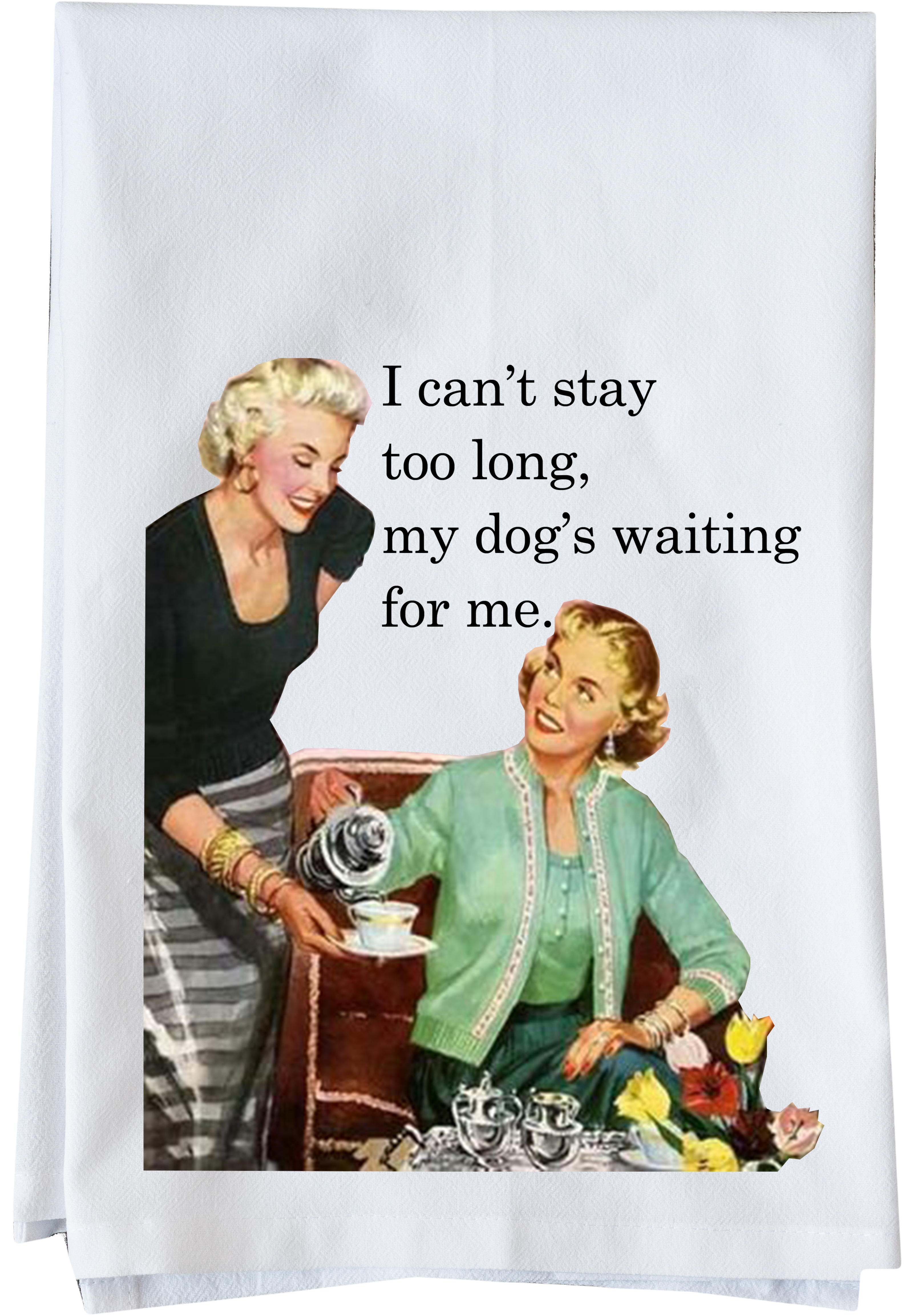 Can't Stay Long Kitchen Towel