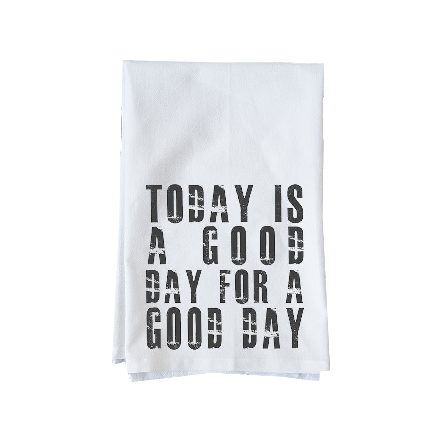 Today is a Good Day for a Good Day Kitchen Towel