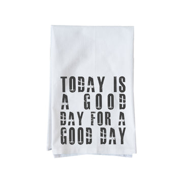 Today is a Good Day for a Good Day Kitchen Towel